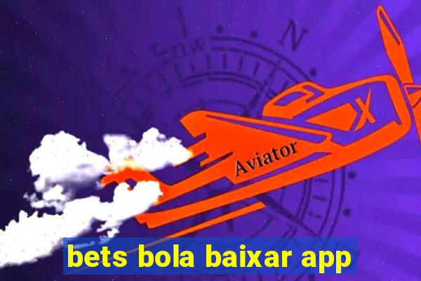 bets bola baixar app